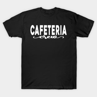 Cafeteria Crew Team Matching Text White T-Shirt
